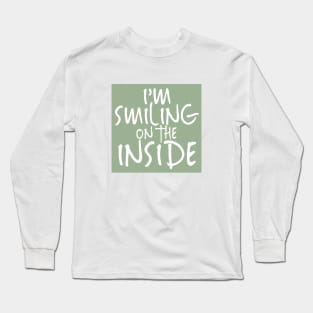 I'm Smiling On The Inside-02 Long Sleeve T-Shirt